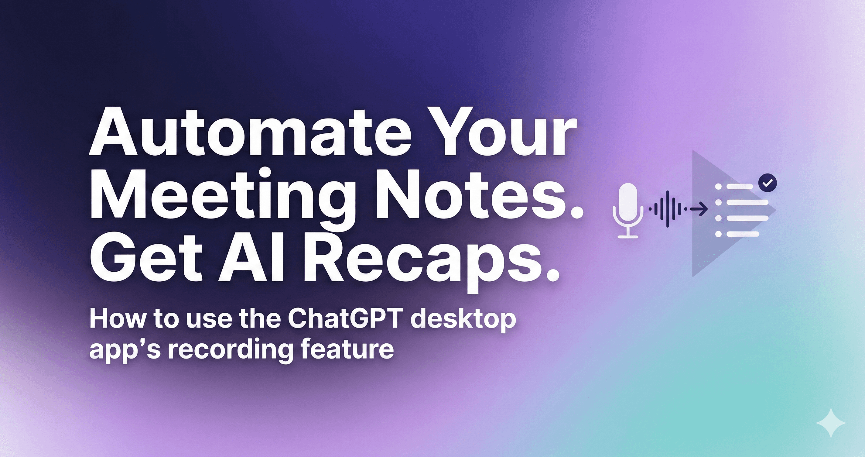 Record Meetings in ChatGPT App for Perfect Recaps