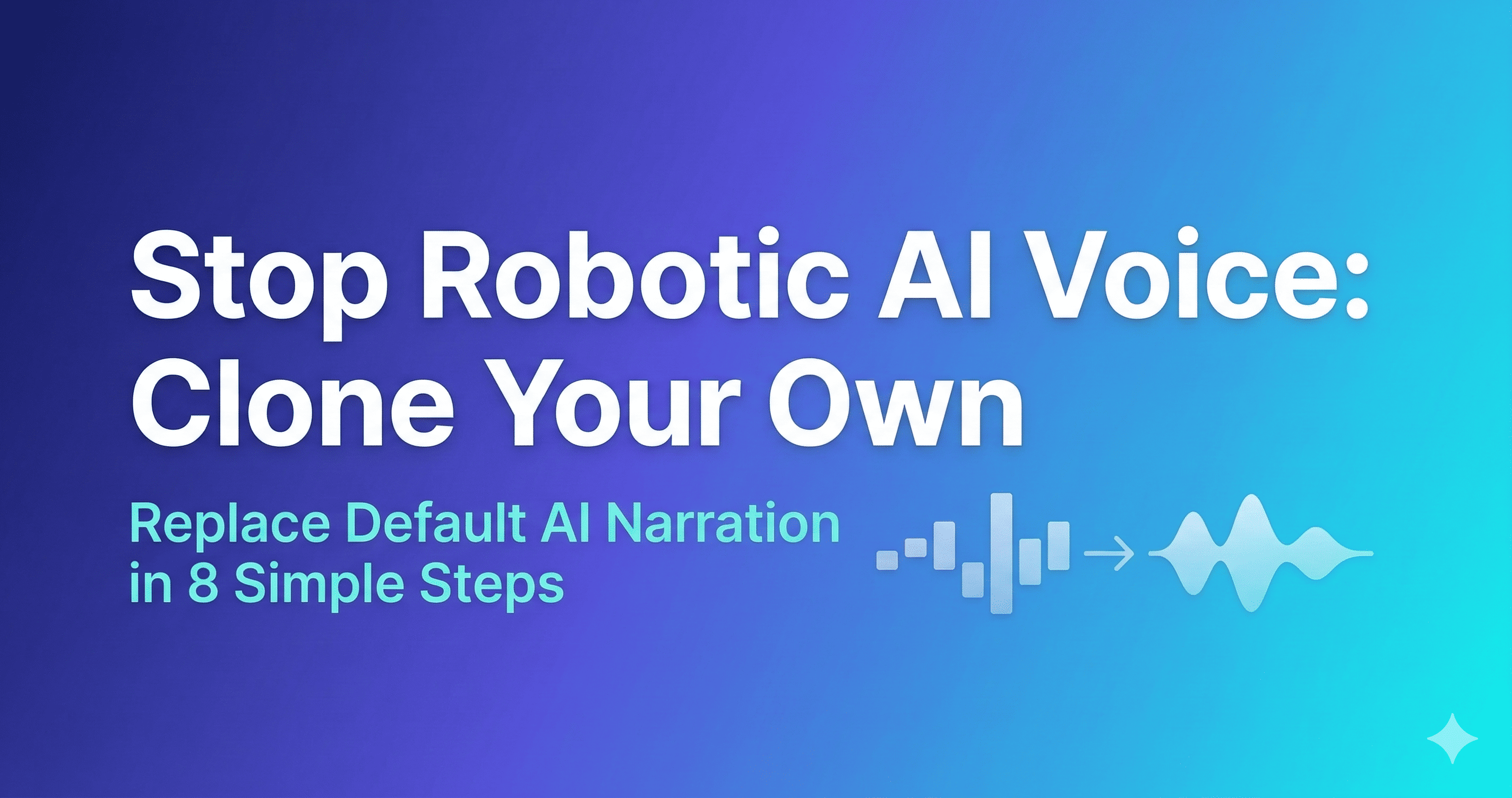 Replace Robotic AI Voice: Custom Voiceovers in 8 Steps